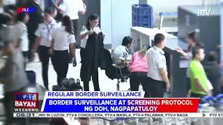 #UlatBayanWeekend | Border surveillance at screening protocol ng DOH, nagpapatuloy