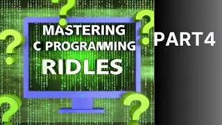 Mastering C Programming: Fun Riddles & Challenges Part 4