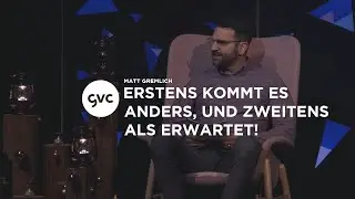 [CH] Erstens kommt es anders, und zweitens als erwartet! | Matt Gremlich