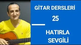 25. Ders HATIRLA SEVGİLİ Gitar Solfej