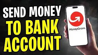 How to Send Money from MoneyGram to Bank Account (2025)