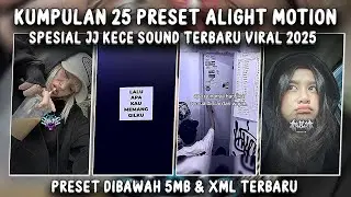 KUMPULAN 25 PRESET ALIGHT MOTION KECE TERBARU 2025 TREND JJ VIRAL TIKTOK 🎶