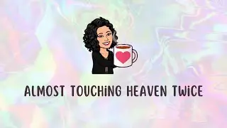 Almost Touching Heaven Twice