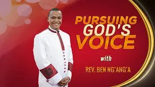 PURSUING GOD'S VOICE BY REVEREND BENSON NG'ANG'A