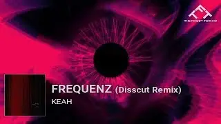 Keah - Frequenz [Disscut Remix] [Creptonit Records]