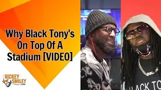 Why Black Tony's On Top Of A Stadium