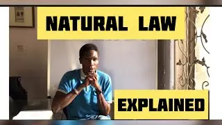 PART B: NATURAL LAW EXPLAINED!