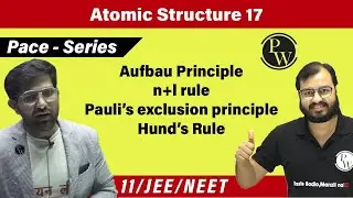 Atomic Structure 17 | Aufbau Principle | Pauli's Exclusion Principle | Hund's Rule | n + l Rule | 11