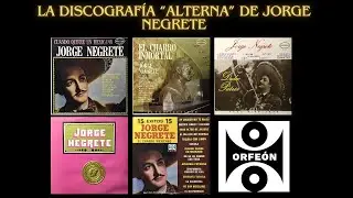 La Discografía ALTERNA de Jorge Negrete