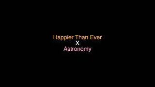 Happier Than Ever X Astronomy | Billie Eillish X Conan Grey | Mashups | Diyon Fernando