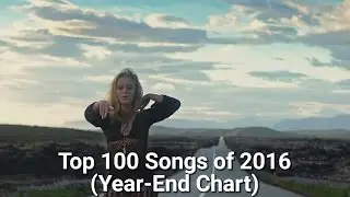 Top 100 Songs of 2016 (Year-End Chart)