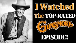 I Watched The Top-Rated GUNSMOKE Episode!