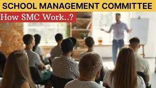 SCHOOL MANAGEMENT COMMITTEE | HOW SMC WORK..? | MEETING | ELECTION |