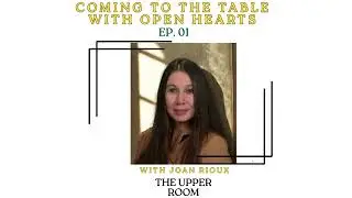 Coming to the Table with Open Hearts Ep 001 1