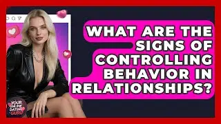 What Are The Signs Of Controlling Behavior In Relationships? - Your Online Dating Guru