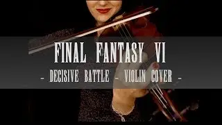 Final Fantasy 6 - VIOLIN COVER - Decisive Battle - Nielle dAGh