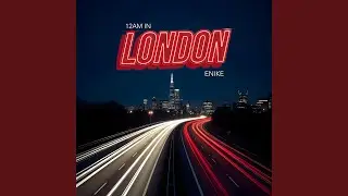 12AM in London (Time's Ticking)
