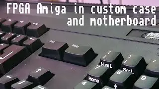 Show and tell: FPGA Amiga in custom case and motherboard. Is it Modern Retro Magic?