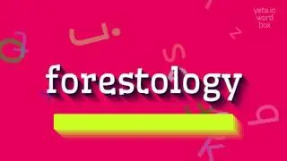 FORESTOLOGY - HOW TO SAY FORESTOLOGY? #forestology