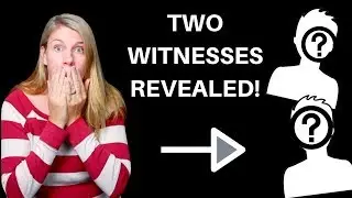Two Witnesses IDENTITIES REVEALED!