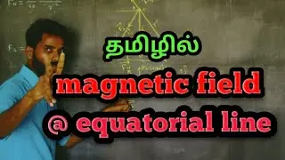 Magnetic field @ equatorial line | tamil | plus two physics | magnetism | kodi karthi |