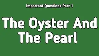 Play No.3 The Oyster And The Pearl Important Questions Answers Part 1 | English Class 11
