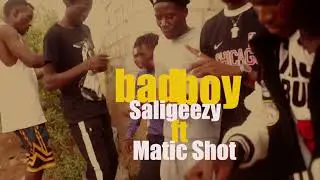 Saligeezy -Bad Boys Ft Matic Shot-[Official Music Video]