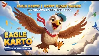 Eagle Karto 🦅 | Happy Flight Dance | Fun Kids Song | Mini Melody Song