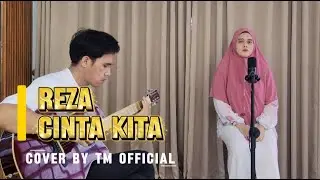 CINTA KITA - REZA ( COVER ) TM OFFICIAL