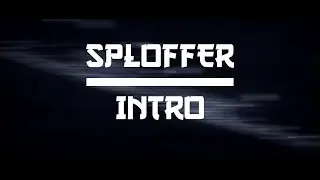 SPLOFFER | INTRO | V2  ☆ By ConfuseArtz