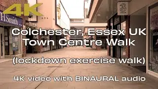 🇬🇧Colchester Essex UK⎮4K Ultra HD Binaural Audio⎮Town Centre Lockdown Walking Video ☁️