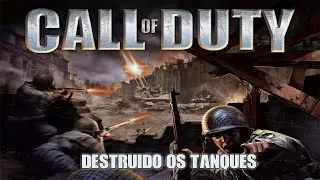 Call of Duty - Expulsando os Alemães e Destruindo os Tanques #2 (Campanha Americana)