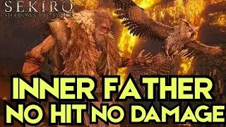 Sekiro: Inner Father NO HIT/NO DAMAGE | Aggressive Style | Demon Bell + Charmless
