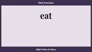 eat, How to Say or Pronounce EAT in American, British, Australian English