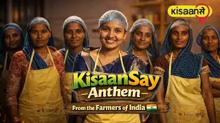 KisaanSay Anthem I From The Farmers Of India