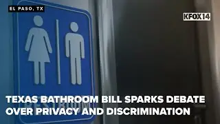 Texas bathroom bill sparks debate over privacy and discrimination
