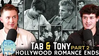 Tab & Tony Part 2: The End of Their Hollywood Romance