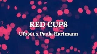 Ufo361 ft. Paula Hartmann - RED CUPS (Lyrics)