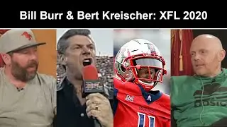 Bill Burr Talks About The XFL with Bert Kreischer