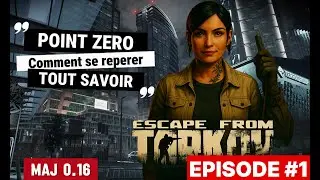 ESCAPE FROM TARKOV : COMMENT SE REPERER - EPISODE #1 - POINT ZERO - TOUT SAVOIR