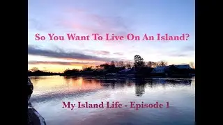 So You Want To Live On An Island - My Island Life Ep. 1