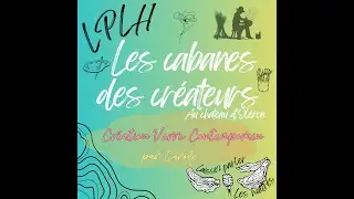 LPLH - S&eacute;rie d'&Eacute;pisodes : Les Cabanes des Cr&eacute;ateurs - Cr&eacute;ation Verre Contemporain - Par Carole