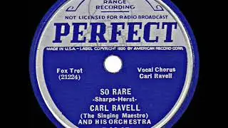 1st RECORDING OF: So Rare - Carl Ravell Orch. (1937--Carl Ravell, vocal)