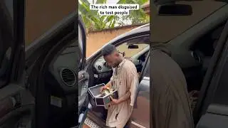 The rich man disguised to test people