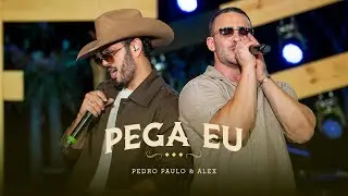 Pedro Paulo & Alex - Pega Eu (Ao Vivo) [PPA Ac&uacute;stico Sem Limites]