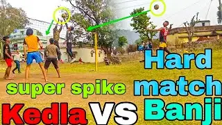 Kedla vs Banji  super spike Hard Match and Defancs.........