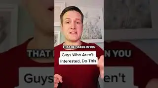 Guys Who Aren&rsquo;t Interested, Do This