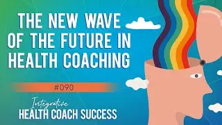 The New Wave of the Future in Health Coaching