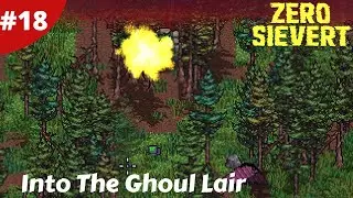 Into The Ghoul Lair - Zero Sievert - #18 - Gameplay
