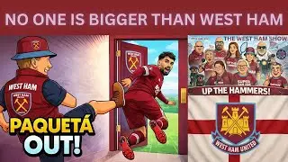 NO ONE IS BIGGER THAN WEST HAM The West Ham Morning Show